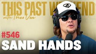 Sand Hands | This Past Weekend w/ Theo Von #546