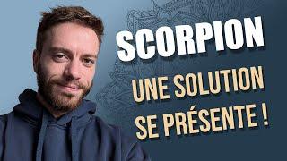  SCORPION : La lumière au bout du tunnel ! FEVRIER 2025