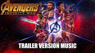 AVENGERS: INFINITY WAR Trailer Music Version