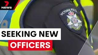 Victorian Police seeking to recruit new officers | 7NEWS