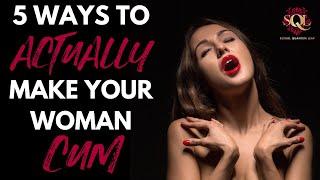 5 Ways To Actually Make Your Woman Cum…