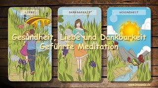 Geführte Meditation: Gesundheit, Liebe und Dankbarkeit
