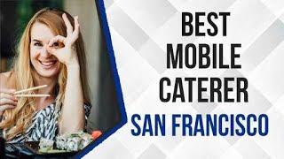 Mobile Caterer in San Francisco