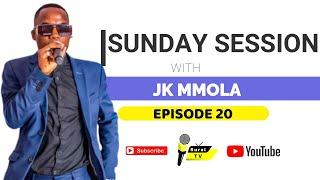 EPISODE 20 | SUNDAY SESSION WITH JK MMOLA