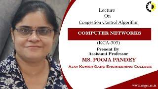 CONGESTION CONTROL ALGORITHMS || COMPUTER NETWORKS || LECTURE 01 BY MS  POOJA PANDEY || AKGEC