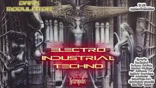 ELECTRO INDUSTRIAL- TECHNO (Nekropolis Ultra Megamix) From DJ DARK MODULATOR