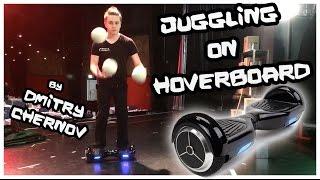 JUGGLING ON HOVERBOARD by Dmitry Chernov