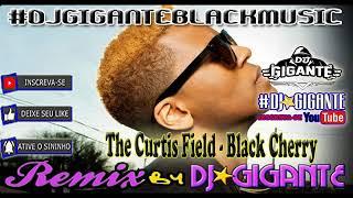 The Curtis Field - Black Cherry  Remix Versão  By Charme Com DJ⭐GIGANTE Black Music