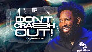 Don’t Crash Out/ Pastor Mike McClure, Jr.