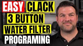 Clack 3 Button Water Filter Settings Simplified