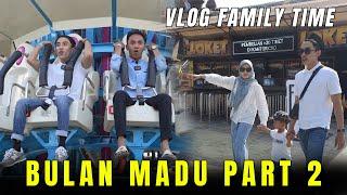 VLOG FAMILY TIME !!! BEGINI RASANYA NGAJAK JALAN SAMA ANAK, BULAN MADU PART 2