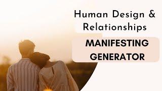 Human Design Manifesting Generator in Relationships | What They Need | Mini Lesson