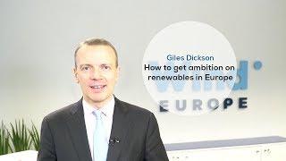 WindEurope CEO Giles Dickson: how to get ambition on renewables in Europe