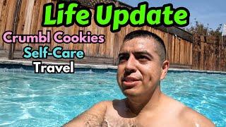 Life Update (Crumbl Cookies, Self-Care, Travel & More)