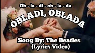 OBLADI, OBLADA. SONG BY: THE BEATLES. "LYRICS VIDEO."