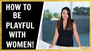 How To Be Playful With Women | 7 Tips To Make Her Want You More!