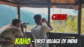 KAHO - The First Village of INDIA ; We saw CHINA from up close and lots of things