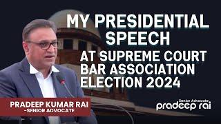 My Vision For the Supreme Court Bar Association | Presidential Speech : Pradeep Rai, Senior Advocate