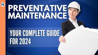 Preventative Maintenance: Your Complete Guide for 2024