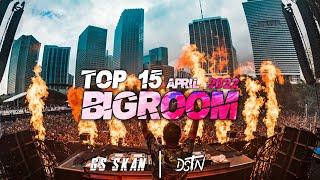 Sick bigroom drops Only  April 2022 Top 15 Gs Skan