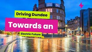 Driving Dundee Towards an Electric Future - Liz Allan and Fraser Crichton