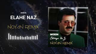 Moein - Elahe naz (Noyan Remix) | معین - الهه ناز ( نویان ریمیکس)