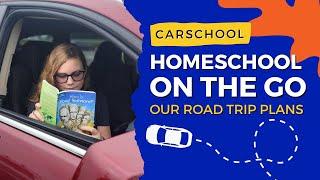 Carschool: Homeschooling on the Go | Our Road Trip Plans + Learning While Driving