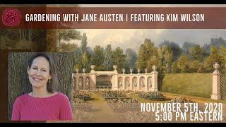 Jane Austen & Co.: "Gardening With Jane Austen," featuring author Kim Wilson