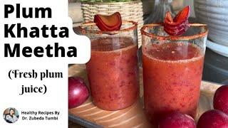 Plum Khatta Meetha | Fresh Plum Juice | Healthy Recipes by Dr.Zubeda Tumbi |