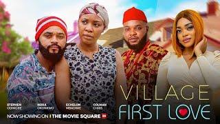 MY VILLAGE FIRST LOVE -- STEPHEN ODIMGBE (FLASH BOY) , ECHELON MBADIWE , NORA OKONKWO ,COLEMAN CHRIS