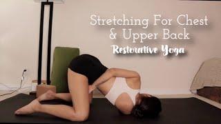Stretching For Chest & Upper Back | Restorative Yoga
