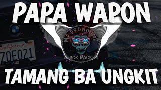 PAPA WAPON - TAMANG BA UNGKIT (HARD BREAKS STYLE) ||DJ PAPA WAPON TERBARU