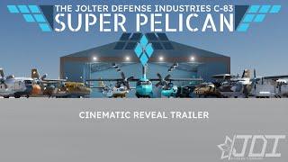 JDI C-83 Super Pelican Cinematic Reveal Trailer