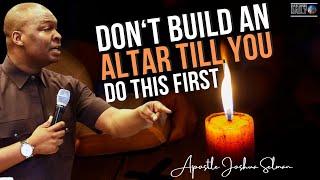 Do Not Attempt To Build An Altar Of Prayer If You Do Not Know This First | Apostle Joshua Selman