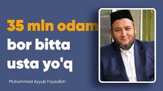 35 mln Odam bor bitta usta yo'q | Muhammad Ayyub Fayzulloh