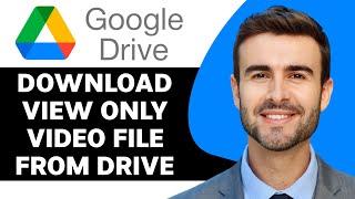 How to Download View Only Video File from Google Drive in 2025 | Google Drive Tutorial