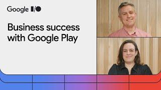 Scale and optimize your business with Google Play