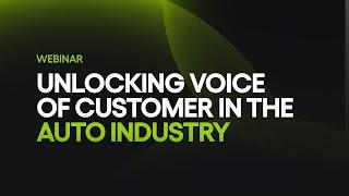 Unlocking Voice of Customer in the Auto Industry