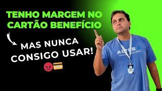 Tenho Margem no Cartão Benefício, Mas Nunca Consigo Usar!