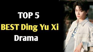 TOP 5 BEST  Ding Yu Xi DRAMA LIST || Ding Yu Xi Chinese drama