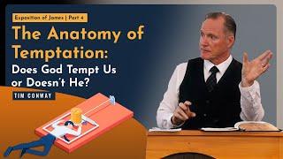 The Anatomy of Temptation: Does God Tempt Us or Not? - Tim Conway