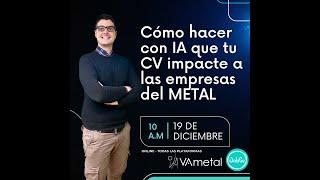 Cómo hacer con IA que tu CV impacte a las empresas del METAL