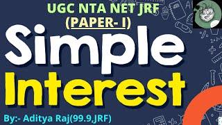 NTA NET JRF PAPER 1| MATHS | SIMPLE INTEREST| by Aditya Raj (JRF, 99.9)