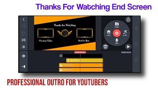 Outro Editing for Youtubers || End Screen Editing in KineMaster