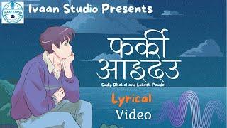 Farki Aayideu - Sudip Dhakal ft. Lokesh Paudel & YT (Official Lyrical Video)