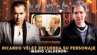 Especial de Betty la fea...Ricardo Vélez recuerda su personaje de Mario Calderón