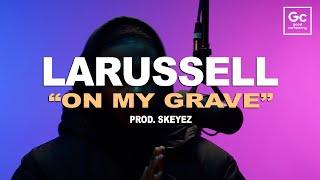 LaRussell, Skeyez - On My Grave | GC Presents: HUES