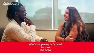 What's Up In Ottawa? | Podcast | Ep. Three| Ottawa Tourism