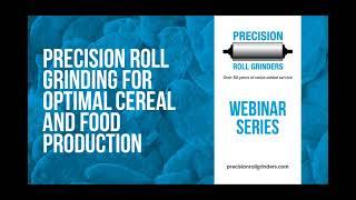 Precision Roll Grinding for Optimal Cereal and Food Production (Webinar) - PRG