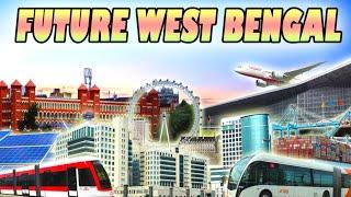 25 MEGA PROJECTS OF WEST BENGAL || FUTURE WEST BENGAL || INDIA MEGA PROJECTS ||